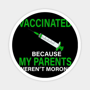 Vaccinated Because My Parents Weren't Morons Costume Gift Magnet